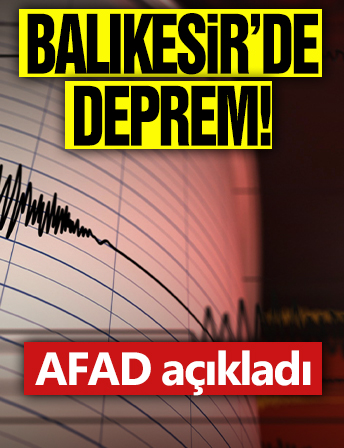 Balıkesir'de deprem! AFAD şiddetini duyurdu