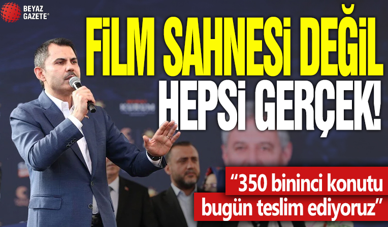 Film sahnesi değil hepsi gerçek! '350 bininci konutu bugün teslim ediyoruz'