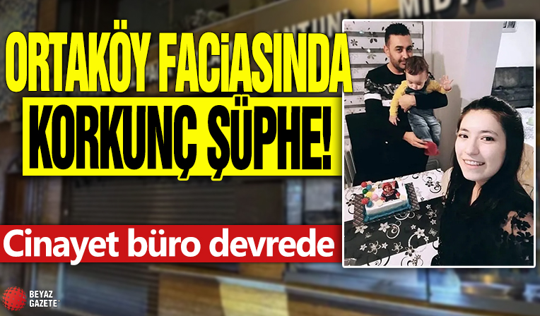 Ortaköy faciasında korkunç şüphe! Cinayet büro devrede