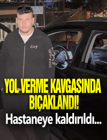 Yol Verme Kavgasında Bıçaklı Saldırı!