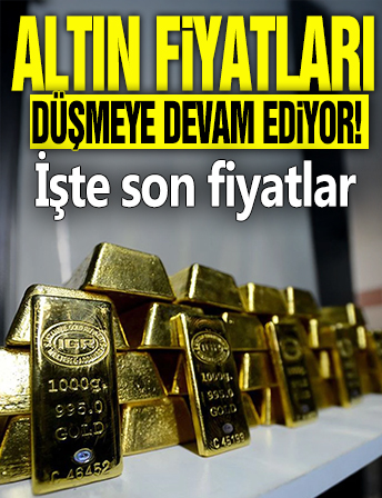 Altın fiyatları düşmeye devam ediyor! İşte son fiyatlar