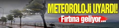Meteoroloji Uyardı! Fırtına Yolda...