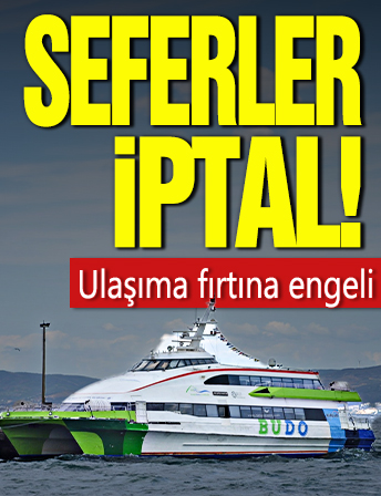 Ulaşıma fırtına engeli! Seferler iptal