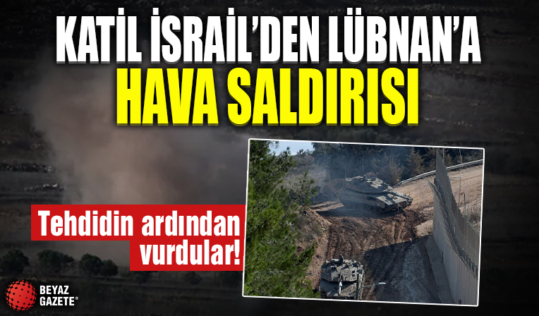 İsrail Lübnan'a hava saldırısı başlattı: Tehdidin ardından vurdular