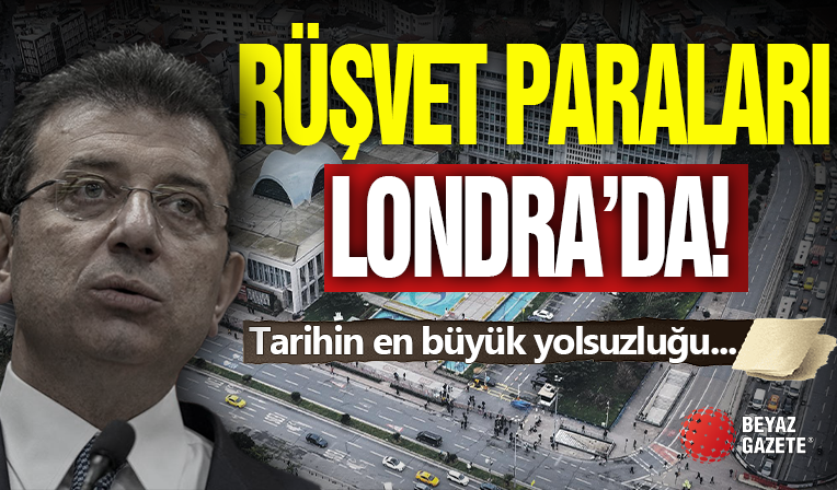 Rüşvet Paraları Londra'ya Taşındı!
