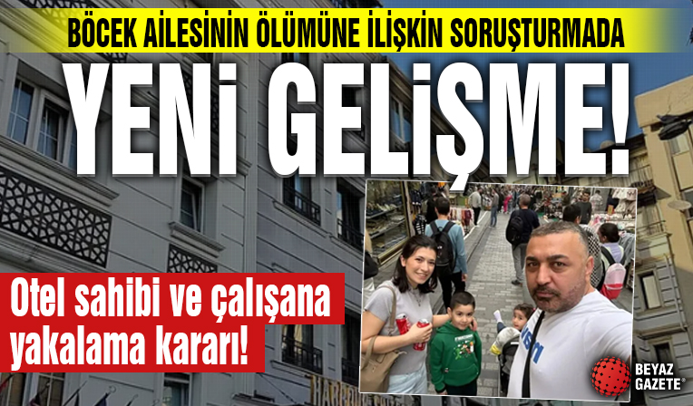 Böcek ailesinin ölümünde yeni gelişme: Otel sahibi ve çalışana yakalama kararı!