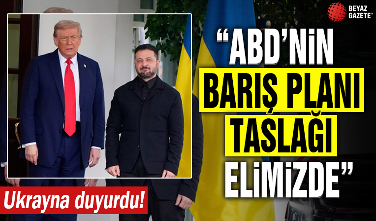 Ukrayna duyurdu: ABD'nin barış planı taslağı elimizde
