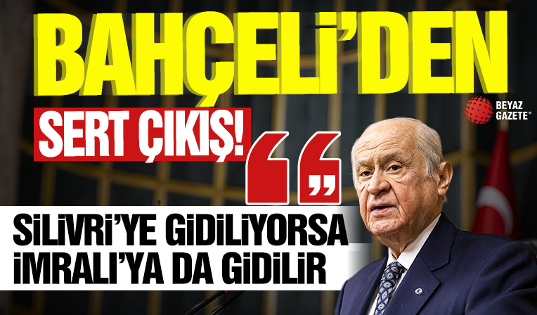 Bahçeli'den sert çıkış! 'Silivri’ye gidiliyorsa İmralı’ya da gidilir'