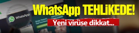 Yeni Virüs İle WhatsApp Tehlikede!