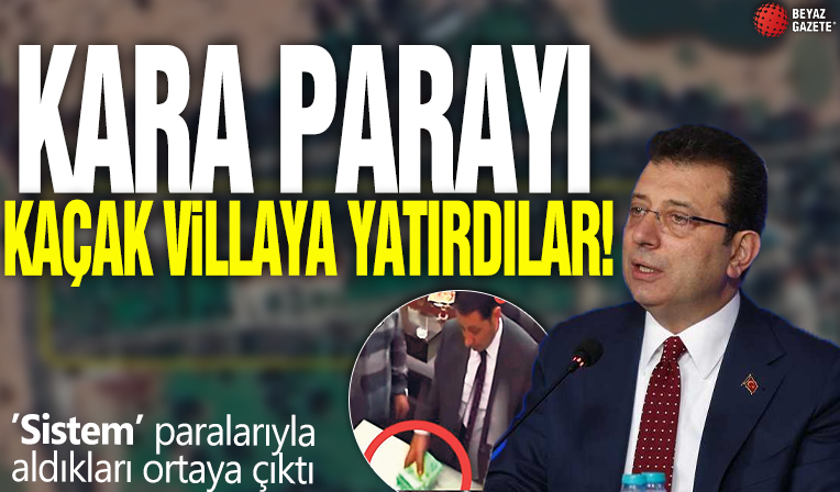 Kara parayı kaçak villaya yatırdılar! ’Sistem’ paralarıyla aldıkları ortaya çıktı