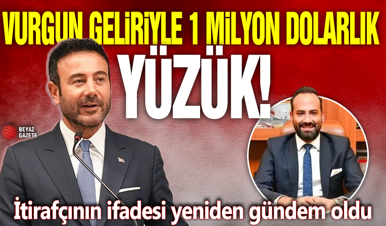Vurgun geliriyle 1 milyon dolarlık yüzük! İtirafçının ifadesi yeniden gündem oldu
