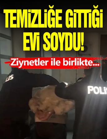 Temizliğe Gittiği Evi Soydu!