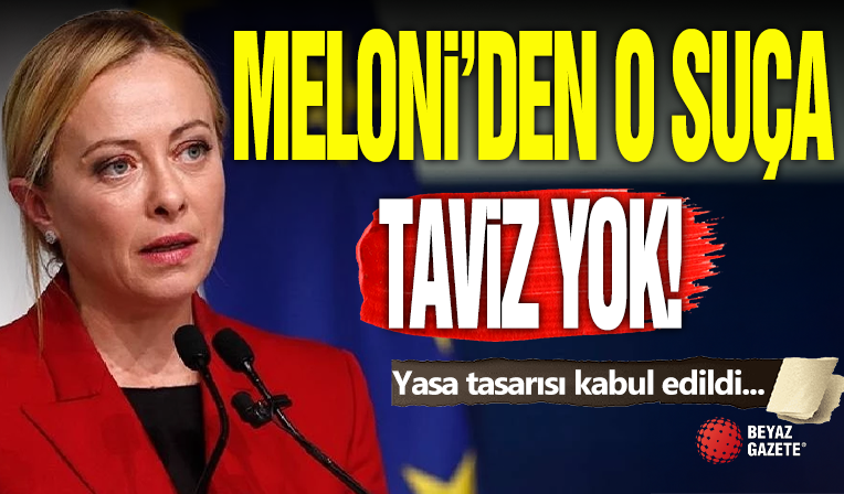 Meloni Yasaları! O Suça Müebbet!