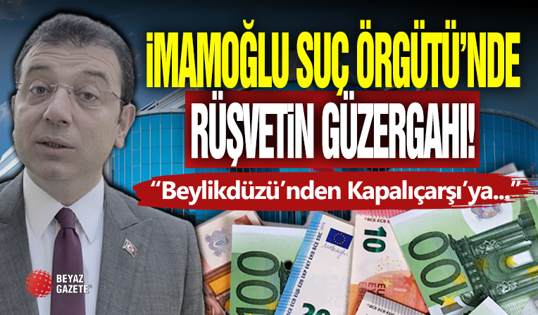 Ekrem İmamoğlu Suç Örgütü'nde Rüşvetin Rotası!