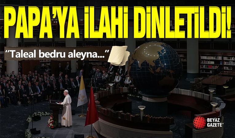 Külliye'de Papa'ya Tala'al Bedru Aleyna İlahisi Dinletildi!