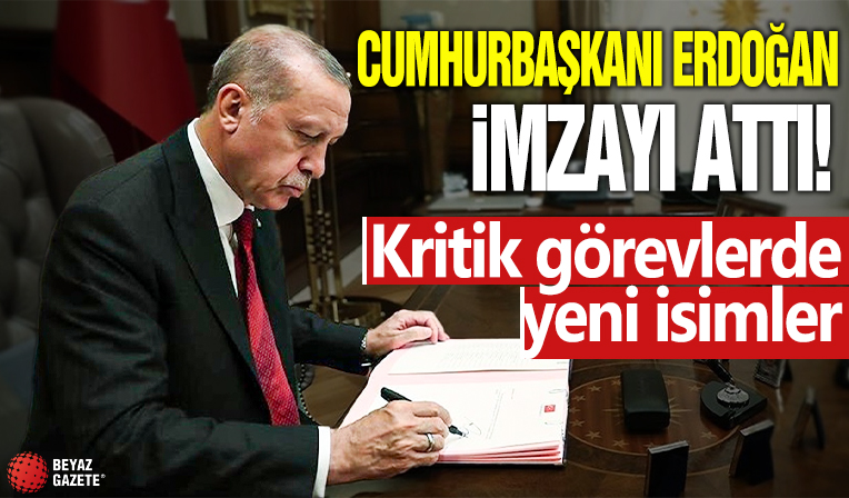 Cumhurbaşkanı Erdoğan imzayı attı! Kritik görevlere yeni isimler