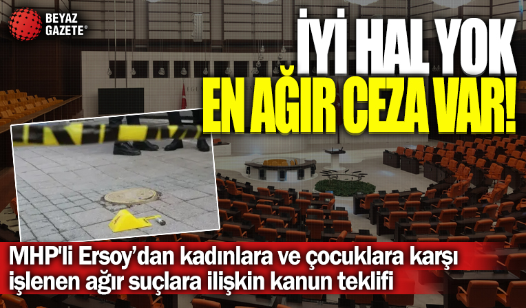 MHP'den kadınlara ve çocuklara karşı işlenen ağır suçlara ilişkin kanun teklifi