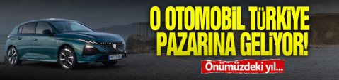 O Otomobil Türkiye Pazarına Hazırlanıyor!