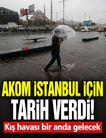 AKOM İstanbul için tarih verdi! Kış havası bir anda gelecek