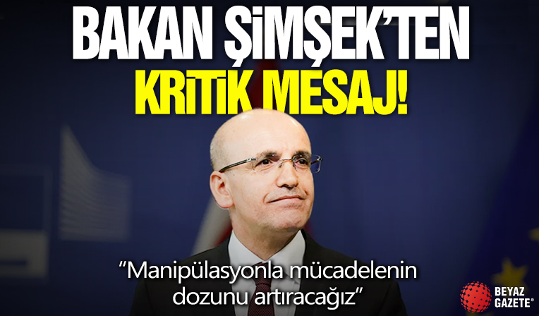 Bakan Şimşek'ten kritik mesaj! '“Manipülasyonla mücadelenin dozunu artıracağız”