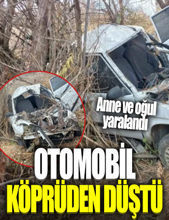 Kahramanmaraş’ta otomobil köprüden düştü! Anne ve oğlu yaralandı