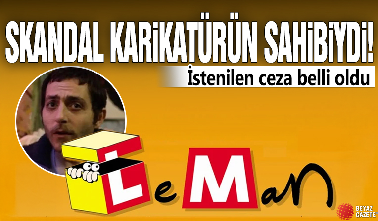 Leman Dergisi'ndeki skandal karikatürün sahibiydi! İstenilen ceza belli oldu