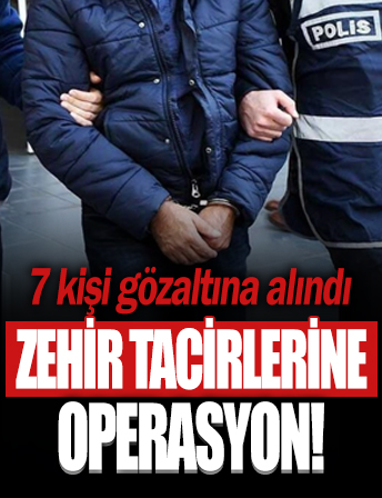 Samsun'da zehir tacirlerine operasyon! 7 gözaltı