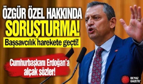 Başsavcılık harekete geçti! Özgür Özel hakkında soruşturma başlatıldı