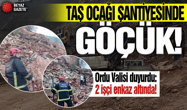 Ordu'da taş ocağında göçük! 2 işçiye ulaşılmaya çalışılıyor