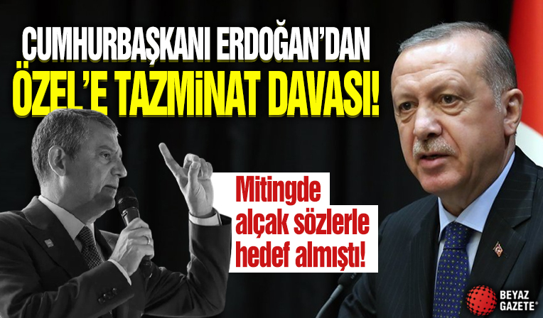 Cumhurbaşkanı Erdoğan'dan Özgür Özel'e tazminat davası