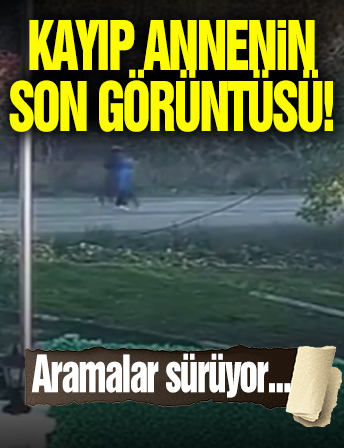 Kayıp Anne Oğulun Son Görüntüleri!