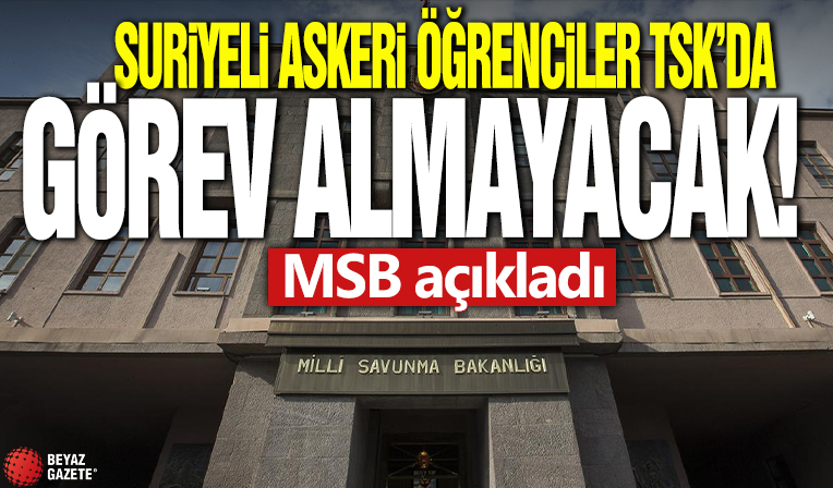 MSB açıkladı! Suriyeli askeri öğrenciler TSK'da görev almayacak