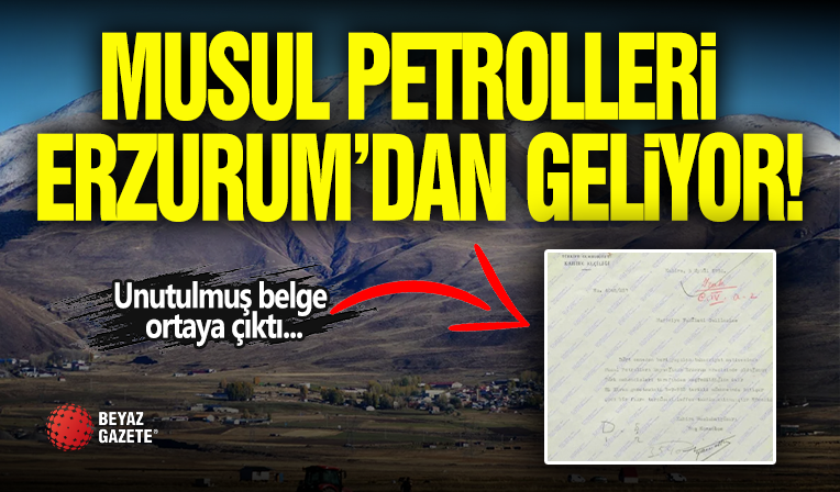 Musul Petrolleri Erzurum'dan Geliyor!