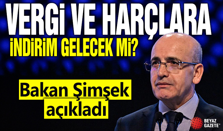 Vergi ve harçlara indirim mi gelecek? Bakan Şimşek'ten açıkladı