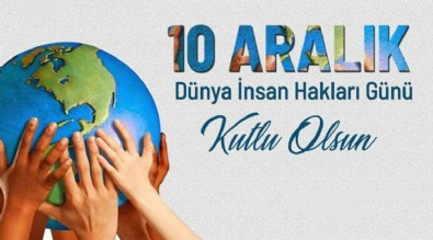 10 Aralık Dünya İnsan Hakları Günü nedir? Dünya İnsan Hakları Günü ne zaman? Dünya İnsan Hakları Günü neden önemli? İşte 10 Aralık Dünya İnsan Hakları Günü mesajları...