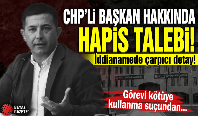 CHP’li Kuşadası Belediye Başkanı Ömer Günel’in 2 yıl hapsi istendi