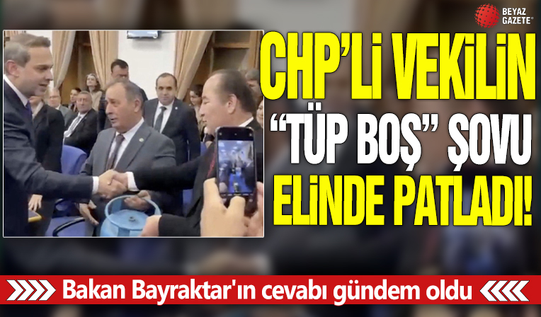 CHP'li vekilin 'Tüp boş' şovu elinde patladı! Bakan Bayraktar'ın cevabı gündem oldu