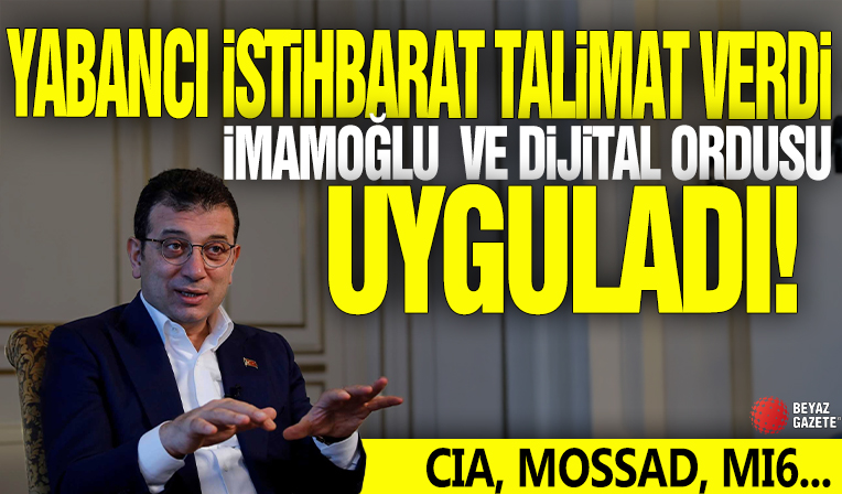 Yabancı istihbarat talimat verdi: Ekrem İmamoğlu ve dijital ordusu uyguladı! CIA, MOSSAD, MI6...