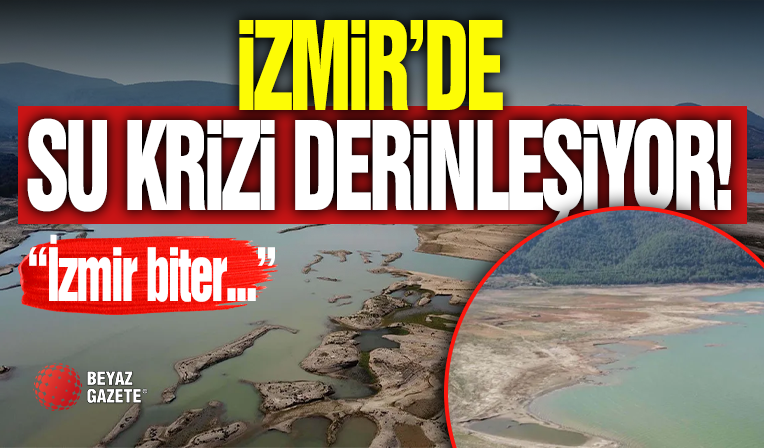 İzmir'de Su Krizi Derinleşiyor!
