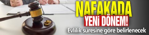 Nafakada yeni dönem! Evlilik süresine göre belirlenecek
