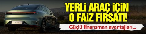 Yerli Ve Milli Aracımız İçin 0 Faiz Fırsatı!