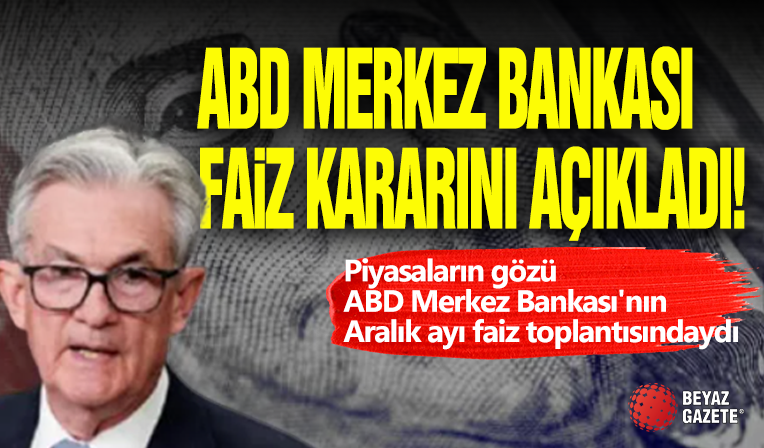 ABD Merkez Bankası Faiz Kararını Açıkladı!