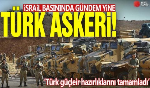İsrail basınında gündem yine Türk askeri! Gazze'ye gelirlerse orada duramayız