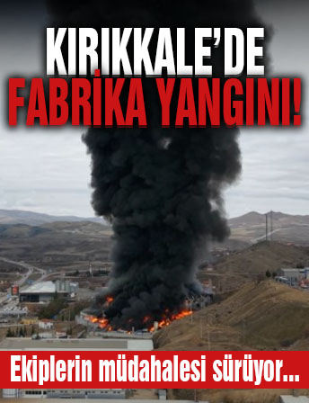 Kırıkkale’deki kimya fabrikasındaki yangın! Ekiplerin müdahalesi sürüyor