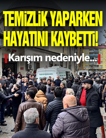 Temizlik Sırasında Hayatını Kaybetti!