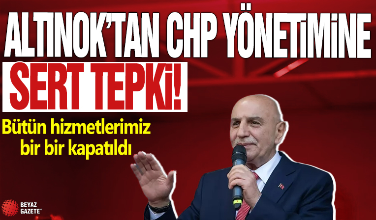 Altınok’tan CHP yönetimine ağır eleştiriler! Bütün hizmetlerimiz bir bir kapatıldı!
