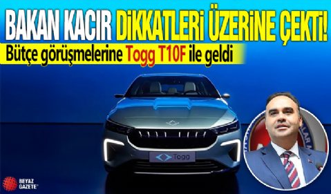 Bakan Kacır dikkatleri üzerine çekti! Bütçe görüşmelerine Togg T10F ile geldi