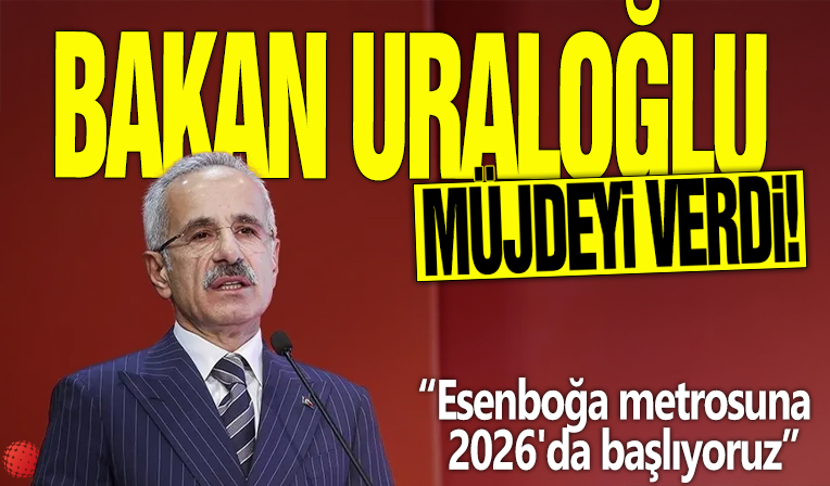 Bakan Uraloğlu müjdeyi verdi! 'Esenboğa metrosuna 2026'da başlıyoruz'