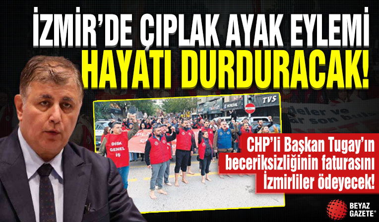 CHP'li Tugay'ın beceriksizliğinin faturasını İzmirliler ödeyecek!