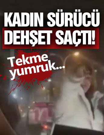 Kadın Sürücü Trafikte Dehşet Saçtı!